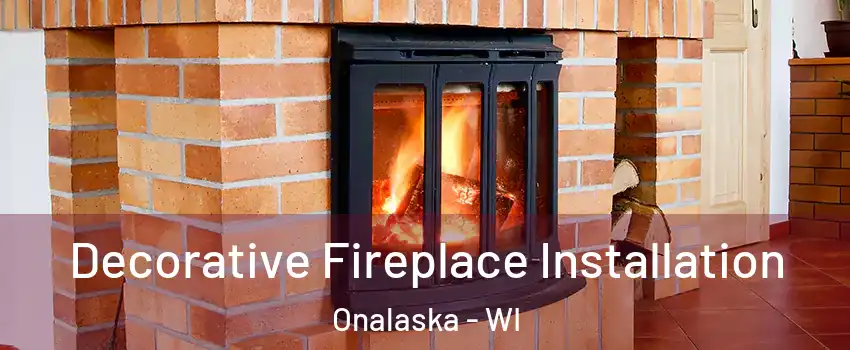  Decorative Fireplace Installation Onalaska - WI