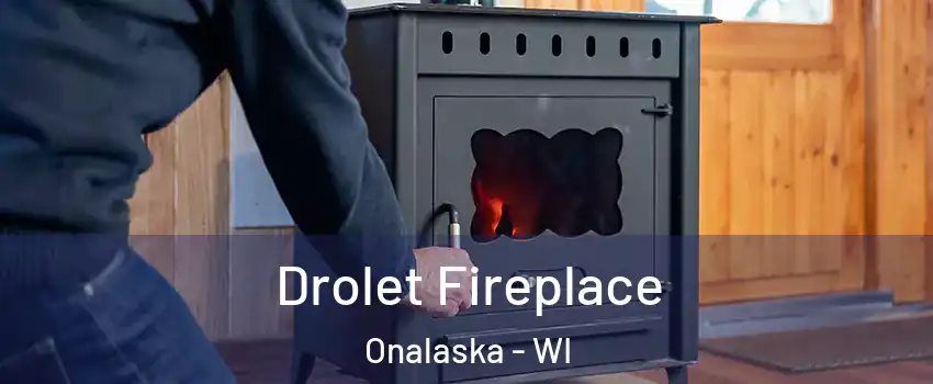  Drolet Fireplace Onalaska - WI