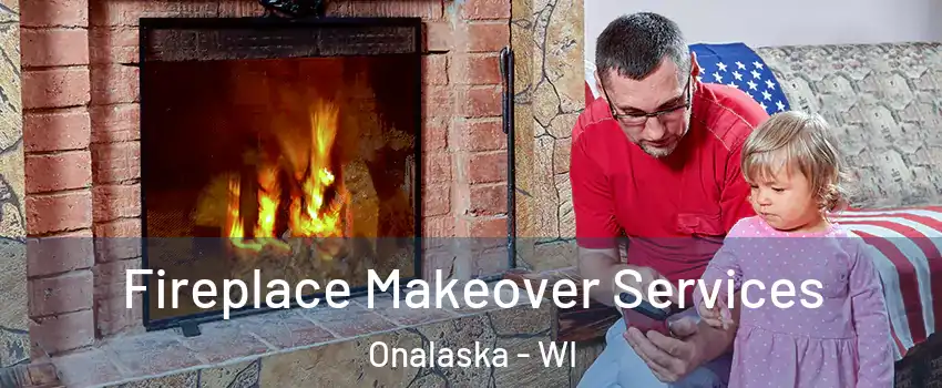  Fireplace Makeover Services Onalaska - WI